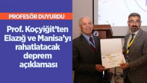 Prof. Koçyiğit’ten Elazığ ve Manisa’yı rahatlatacak deprem açıklaması