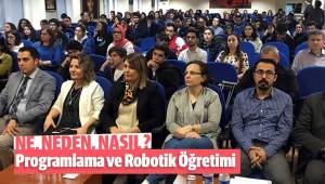 ‘Programlama ve Robotik Öğretimi: Ne, Neden, Nasıl?’