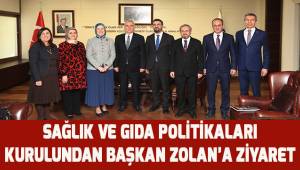 Sağlık ve Gıda Politikaları Kurulu'ndan Başkan Zolan'a ziyaret
