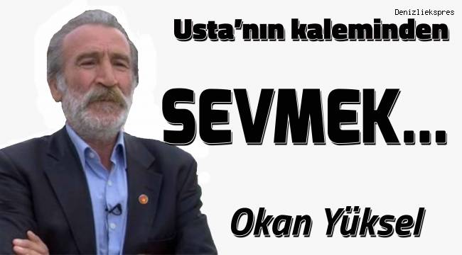 Sevmek...