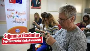 Sığınmacı kadınlar depremzedeler için kolları sıvadı