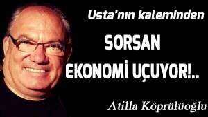 Sorsan ekonomi uçuyor!...