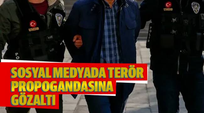 Sosyal medyadan terör propagandasına gözaltı