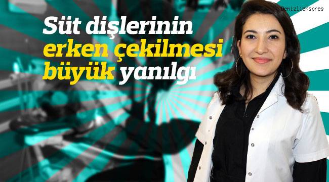Süt dişlerinin erken çekilmesi büyük yanılgı