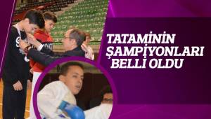 TATAMİNİN ŞAMPİYONLARI BELLİ OLDU