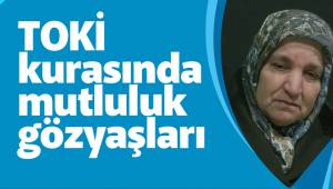 TOKİ kurasında mutluluk gözyaşları