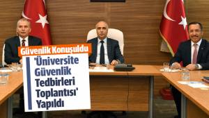 Üniversitenin güvenliği konuşuldu