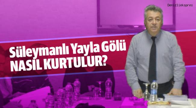 Yayla Gölü nasıl kurtulur?