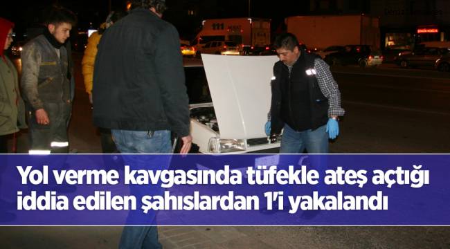 Yol verme kavgasında tüfekle ateş açtığı iddia edilen şahıslardan 1'i yakalandı