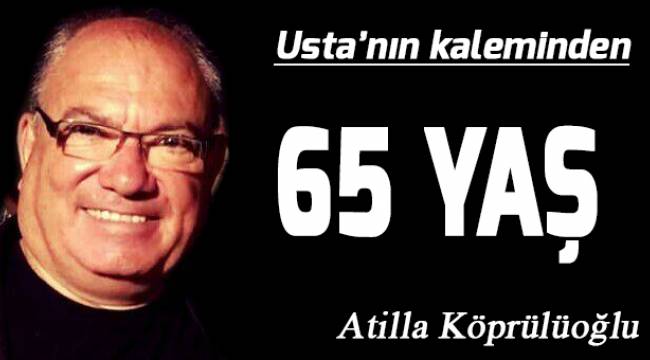 65 Yaş