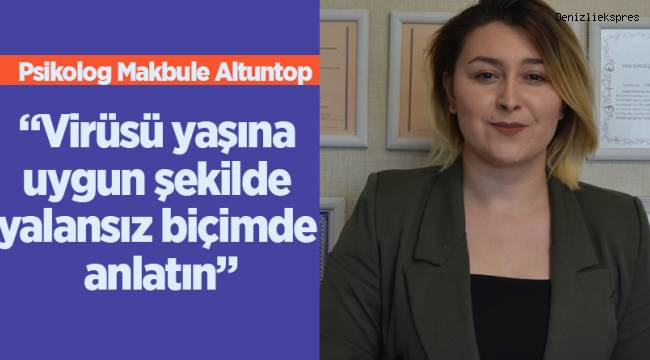 Altuntop: “Virüsü yaşına uygun şekilde yalansız biçimde anlatın”