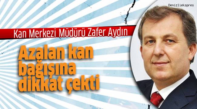 Aydın, azalan kan bağışına dikkat çekti