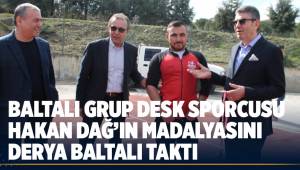 BALTALI GRUP DESK SPORCUSU HAKAN DAĞ'IN MADALYASINI DERYA BALTALI TAKTI