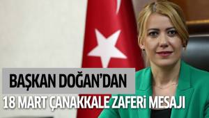 BAŞKAN DOĞAN’DAN 18 MART ÇANAKKALE ZAFERİ MESAJI
