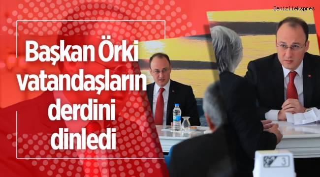 Başkan Örki vatandaşların derdini dinledi