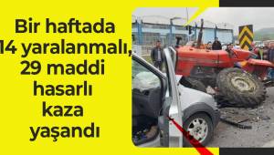 Bir haftada 14 yaralanmalı, 29 maddi hasarlı kaza yaşandı