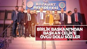 Birlik Başkanı'ndan Başkan Çelik'e Övgü Dolu Sözler