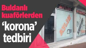 Buldanlı kuaförlerden 'corona' tedbiri