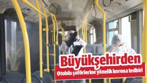 Büyükşehirden otobüs şoförlerine yönelik korona tedbiri