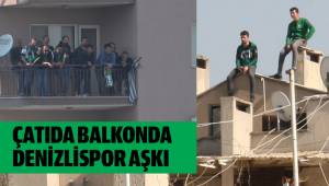 Çatılara, balkonlara çıkıp takımlarını desteklediler