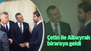 Çetin ile Albayrak biraraya geldi
