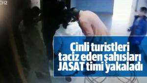 Çinli turistleri taciz eden şahısları JASAT timi yakaladı