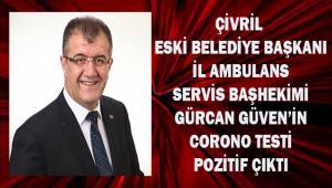 Çivril eski Belediye başkanı Gürcan Güven'in korona testi pozitif çıktı