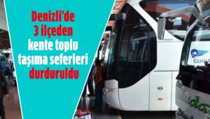 Denizli'de 3 ilçeden kente toplu taşıma seferleri durduruldu