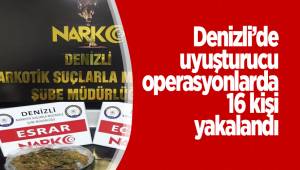 Denizli’de uyuşturucu operasyonlarda 16 kişi yakalandı