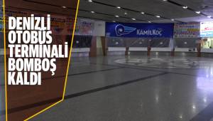 Denizli otobüs terminali bomboş kaldı