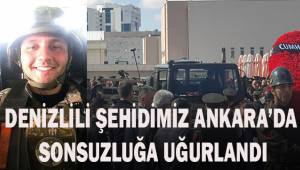 Denzilili Şehidimiz Ankara'da sonsuzluğa uğurlandı