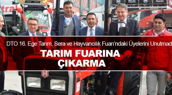 DTO 16. Ege Tarım, Sera ve Hayvancılık Fuarı’ndaki Üyelerini Unutmadı