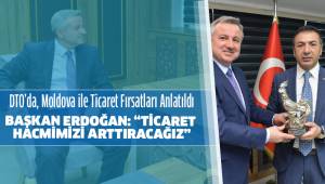 DTO’da, Moldova ile Ticaret Fırsatları Anlatıldı