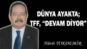 Dünya ayakta; TFF,