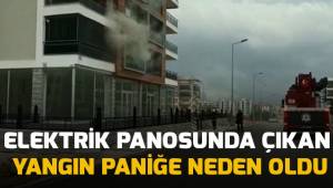 Elektrik panosunda çıkan yangın paniğe neden oldu