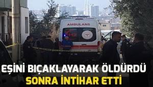 Eşini bıçaklayarak öldürüp, intihar etti