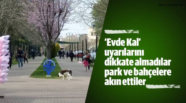 ‘Evde Kal’ uyarılarını dikkate almadılar park ve bahçelere akın ettiler