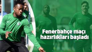 Fenerbahçe maçı hazırlıkları başladı