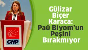 Gülizar Biçer Karaca: Paü Biyom’un Peşini Bırakmıyor