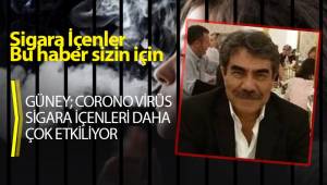 Güney; Korona virüs sigara içenleri daha fazla etkiliyor