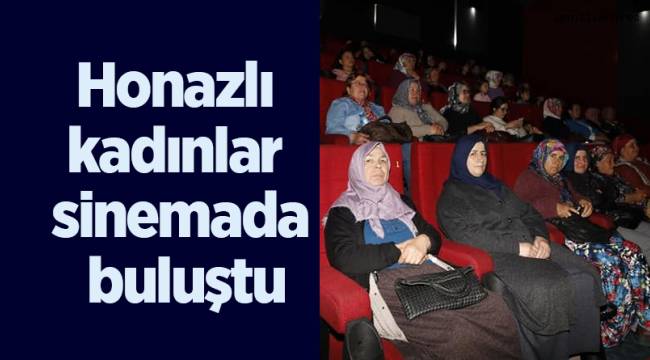 Honazlı kadınlar sinemada buluştu