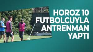 HOROZ 10 FUTBOLCUYLA ANTRENMAN YAPTI