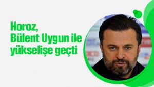 Horoz, Bülent Uygun ile yükselişe geçti