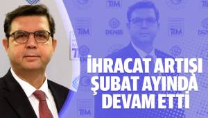 İhracat Artışı Şubat Ayında Da Devam Etti