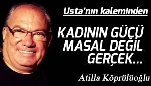 Kadının gücü... Masal değil gerçek...