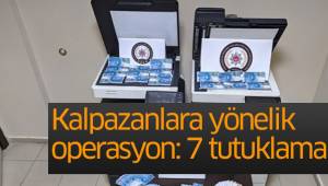 Kalpazanlara yönelik operasyon: 7 tutuklama