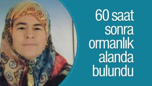 Kaybolan kadın 60 saat sonra ormanlık alanda bulundu
