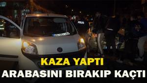Kaza yaptı aracını bırakıp kaçtı