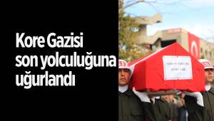 Kore Gazisi son yolculuğuna uğurlandı