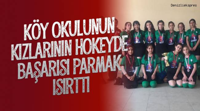 Köy okulunun kızlarının hokeyde başarısı parmak ısırttı